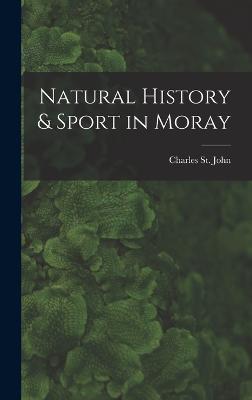 Natural History & Sport in Moray - St John, Charles