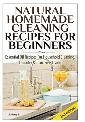 Natural Homemade Cleaning Recipes for Beginners - P, Lindsey