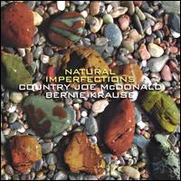 Natural Imperfections - Country Joe McDonald/Bernie Krause