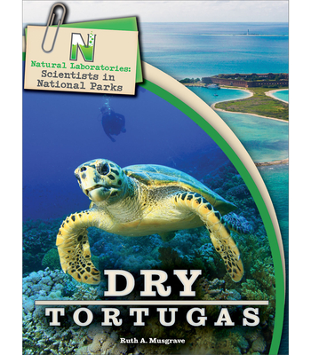 Natural Laboratories: Scientists in National Parks Dry Tortugas - Musgrave, Ruth A