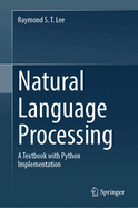 Natural Language Processing: A Textbook with Python Implementation