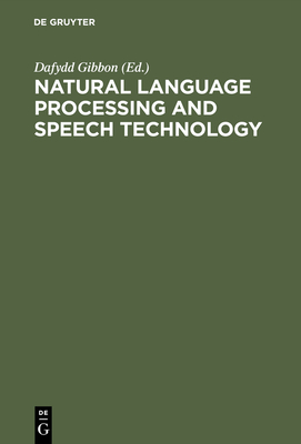 Natural Language Processing and Speech Technology - Gibbon, Dafydd (Editor)