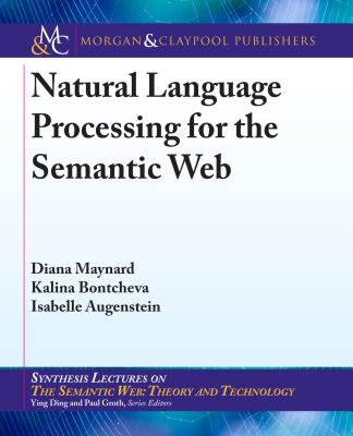 Natural Language Processing for the Semantic Web - Maynard, Diana, and Bontcheva, Kalina, and Augenstein, Isabelle (Editor)