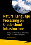 Natural Language Processing on Oracle Cloud Infrastructure: Building Transformer-Based NLP Solutions Using Oracle AI and Hugging Face