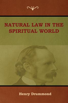 Natural Law in the Spiritual World - Drummond, Henry