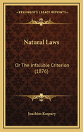 Natural Laws: Or the Infallible Criterion (1876)