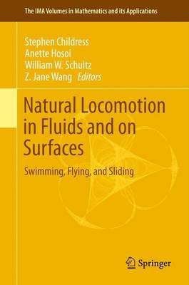 Natural Locomotion in Fluids and on Surfaces: Swimming, Flying, and Sliding - Childress, Stephen (Editor), and Hosoi, Anette (Editor), and Schultz, William W (Editor)