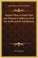Natural Man or Earth Man and Planetary Influence Over the Earth and Its Inhabitants