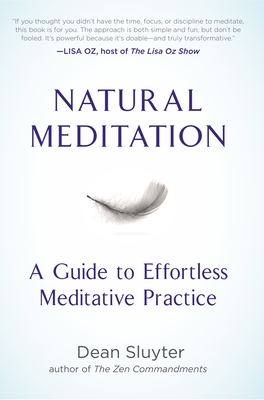 Natural Meditation: A Guide to Effortless Meditative Practice - Sluyter, Dean
