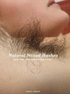 Natural Naked Bushes: Hairy Legs, Hairy Armpits, Hairy Pussy
