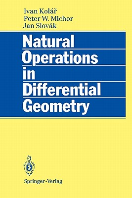 Natural Operations in Differential Geometry - Kolar, Ivan, and Michor, Peter W., and Slovak, Jan
