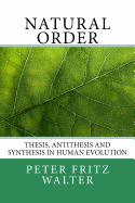 Natural Order: Thesis, Antithesis and Synthesis in Human Evolution