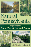 Natural Pennsylvania: Exploring the State Forest Natural Areas - Fergus, Chalres