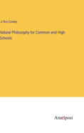 Natural Philosophy for Common and High Schools