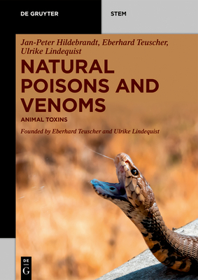 Natural Poisons and Venoms: Animal Toxins - Hildebrandt, Jan-Peter, and Teuscher, Eberhard, and Lindequist, Ulrike