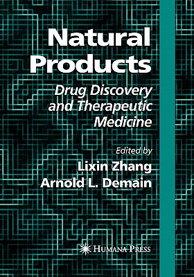 Natural Products: Drug Discovery and Therapeutic Medicine - Zhang, Lixin (Editor), and Demain, Arnold L. (Editor)