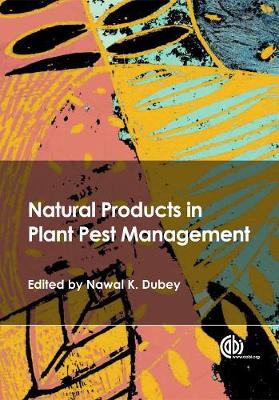 Natural Products in Plant Pest Management - Dubey, Nawal Kishore (Editor), and Mila, Santos (Contributions by), and Hettiarachi, Sanath (Contributions by)