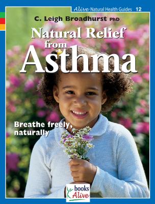 Natural Relief from Asthma - Broadhurst, C Leigh, PH.D.