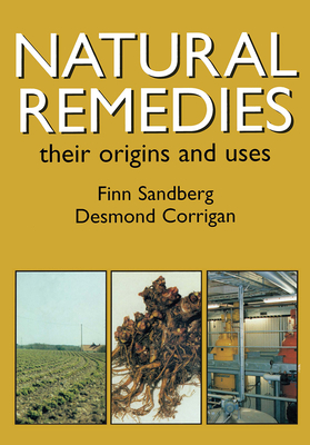 Natural Remedies: Their Origins and Uses - Sandberg, Finn, and Corrigan, Desmond