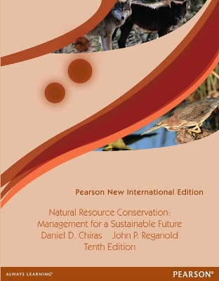 Natural Resource Conservation: Cases and Moral Reasoning: Pearson New International Edition - Chiras, Daniel, and Reganold, John