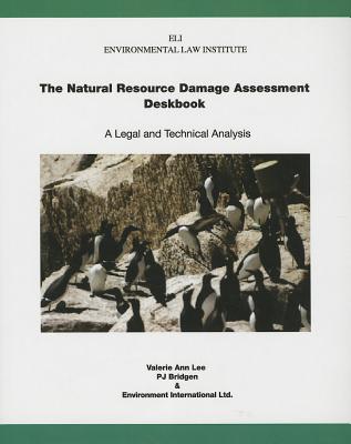 Natural Resource Damage Assessment Deskbook: A Legal and Technical Analysis - Lee, Valerie Ann