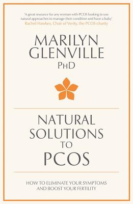 Natural Solutions to PCOS: How to eliminate your symptoms and boost your fertility - Glenville, Marilyn