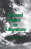 Natural Space in Literature: Imagination and Environment in Nineteenth and Twentieth Century Fiction and Poetry