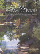 Natural Swimming Pools: Conventional Pool Conversion