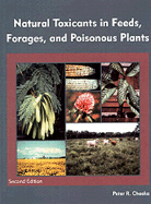 Natural Toxicants in Feeds, Forages, and Posionous Plants - Cheeke, Peter R, Professor