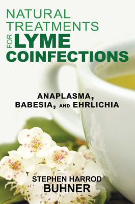 Natural Treatments for Lyme Coinfections: Anaplasma, Babesia, and Ehrlichia - Buhner, Stephen Harrod