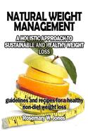 Natural Weight Management: A Holistic Approach To Sustainable And Healthy Weight Loss