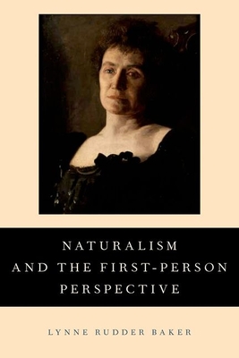 Naturalism and the First-Person Perspective - Baker, Lynne Rudder