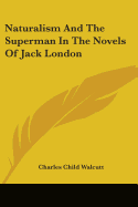 Naturalism And The Superman In The Novels Of Jack London