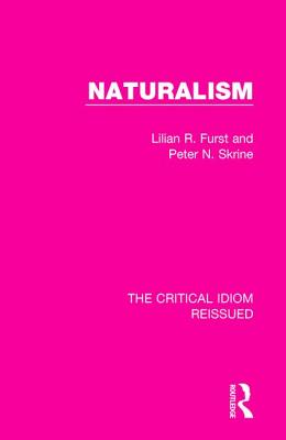 Naturalism - Furst, Lilian R, and Skrine, Peter N