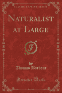 Naturalist at Large (Classic Reprint)