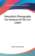 Naturalistic Photography For Students Of The Art (1889)