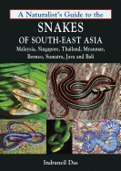 Naturalist's Guide to the Snakes of South-East Asia: Malaysia, Singapore, Thailand, Myanmar, Borneo, Sumatra, Java and Bali