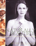 Naturally Beautiful: Earth's Secrets and Recipes for Skin, Body, and Spirit