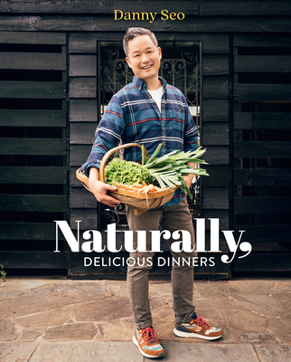 Naturally, Delicious Dinners - Seo, Danny