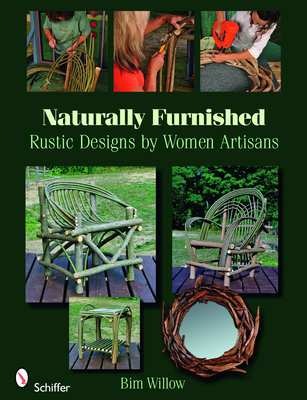 Naturally Furnished: Rustic Designs by Women Artisans - Willow, Bim