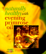 Naturally Healthy with Evening Primrose Oil