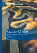Naturally Minded: Mental Causation, Virtual Machines, and Maps
