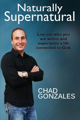 Naturally Supernatural - Gonzales, Chad