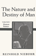 Nature and Destiny of Man, the Volume 1