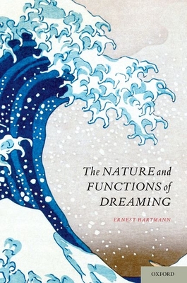 Nature and Functions of Dreaming - Hartmann, Ernest, Dr., MD