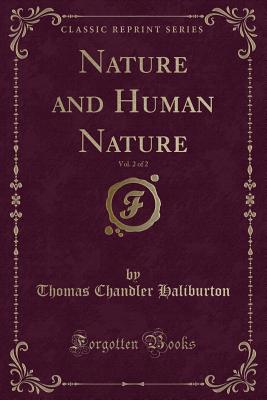 Nature and Human Nature, Vol. 2 of 2 (Classic Reprint) - Haliburton, Thomas Chandler