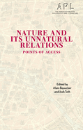 Nature and Its Unnatural Relations: Points of Access