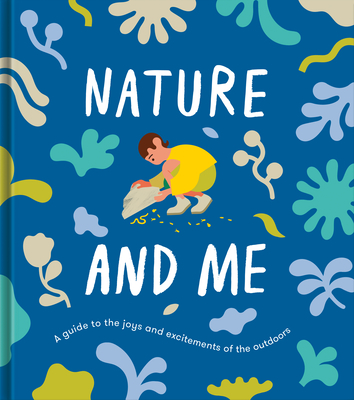 Nature and Me: a guide to the joys and excitements of the outdoors - The School of Life