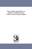 Nature and the Supernatural, As together Constituting the One System of God, by Horace Bushnell.