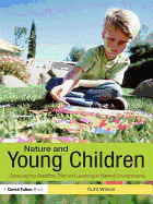 Nature and young children: encouraging creative play and learning in natural environments